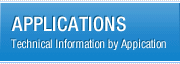APPLICATIONS 
Technical Information by Appication