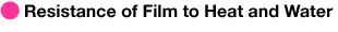 Resistance of Film to Heat and Water